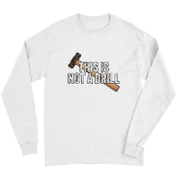 Discover Woodworking This is Not A Drill Hammer Builder Carpenter Long Sleeves