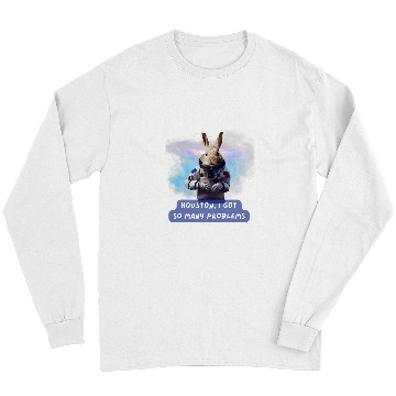Discover Rabbits HOUSTON I GOT SO MANY PROBLEMS FUNNY RABBIT SPACE Long Sleeves