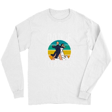 Discover Dance Teacher Dancer Teach Class Dancing Long Sleeves