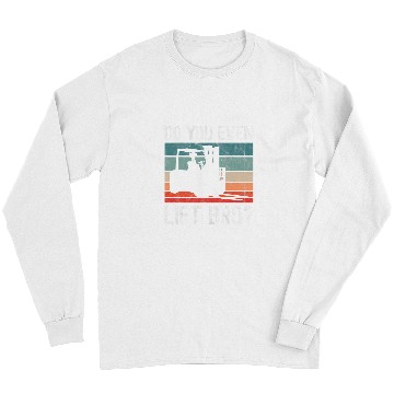 Discover Do You Even Lift Bro Retro Forklift Operator Driver Mechanic Long Sleeves