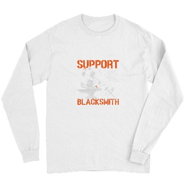 Discover Support Your Local Blacksmith Farrier Forger Ironworker Long Sleeves