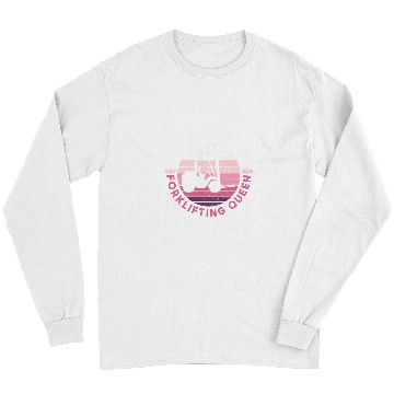 Discover Forklifting Queen Forklift Driver Forklift Operator Long Sleeves