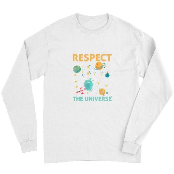 Discover Respect The Universe I Astronomy Long Sleeves