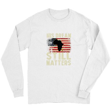 Discover Black History His Dream Still Matters Martin Luther King Day 1 Long Sleeves
