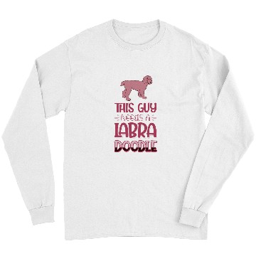 Discover This Guy Needs A Labradoodle Dog Long Sleeves