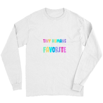 Discover Tiny Humans Are My Favorite Funny Teaching Preschool Teacher Long Sleeves