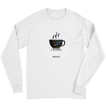 Discover Software Engineer Coder Programmer I Turn Coffee Into Code Long Sleeves