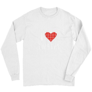Discover I Love Data Computer Science Statistics Student or Teacher Long Sleeves
