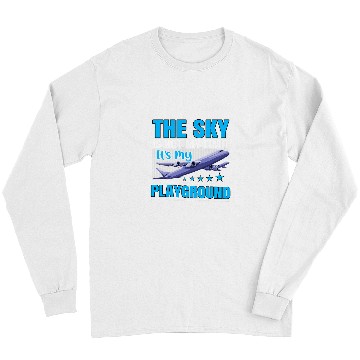 Discover The Sky Is Not My Limit Its My Playground Aviation Pilot Long Sleeves