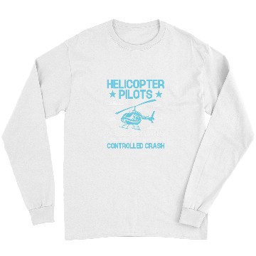Discover Helicopter Pilots Where Every Landing Is A Controlled Crash Long Sleeves
