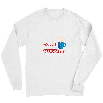 Discover Funny Geography Teacher Saying But First Coffee Phrase Long Sleeves