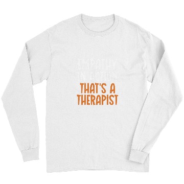 Discover Empathy in Action thats a Therapist Long Sleeves