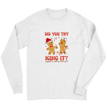 Discover Funny Did You Try Icing It Christmas nurses Gingerbread Long Sleeves