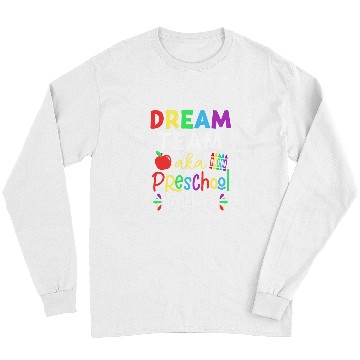 Discover Dream Team Aka Preschool Teachers Back To School Student Long Sleeves
