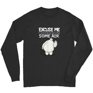 Discover Disneyss Big Hero 6 Excuse Me While I Let Out Some Air Funny Long Sleeves