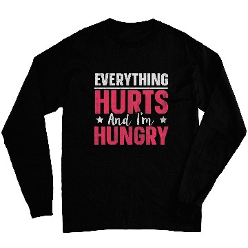 Discover Everything Hurts And Im Hungry 1 Long Sleeves
