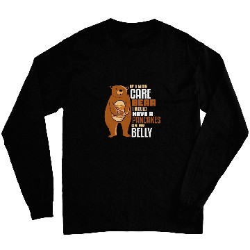 Discover Bear Pet if i was care bear I would have a pancakes Long Sleeves