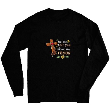 Discover Let Me Tell You About My Jesus Christian Bible God Sunflower Long Sleeves