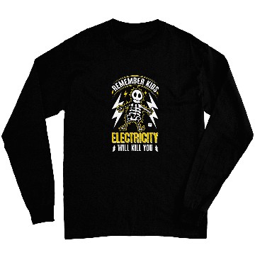 Discover Electrical Remember Kids Electricity Will Kill You Electrician Long Sleeves