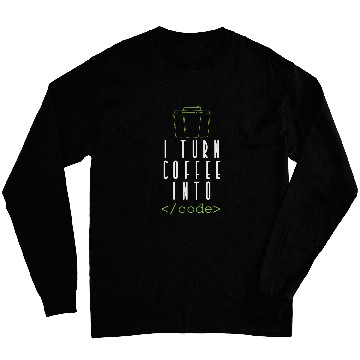 Discover Coffee Fun I Turn Coffee into Code Programming Long Sleeves