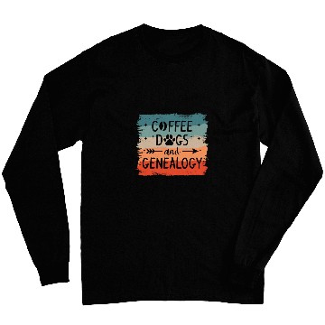 Discover Coffee Fun Dogs And Genealogy Genealogist Genealogists 2 Long Sleeves