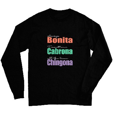 Discover Always Bonita Sometimes Cabrona All the time Chingona Long Sleeves