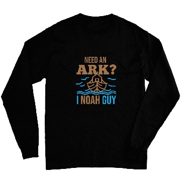 Discover Need An Ark I Noah Guy Christian Flood Noahs Story Ark Pun Long Sleeves