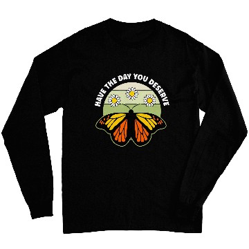 Discover Have The Day You Deserve Retro Butterfly Flowers Long Sleeves