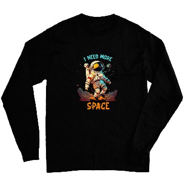 Discover Astro Tee I Need More Space Astronaut 2 Long Sleeves
