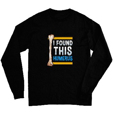 Discover Funny I Found This Humerus Archeologist Bone Pun Long Sleeves