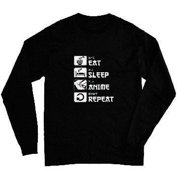 Discover Eat Sleep Anime Repeat Funny Art Long Sleeves