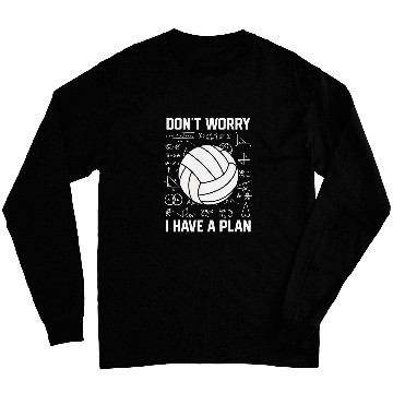 Discover Dont Worry I Have A Plan School Spiker Volleyball Coach Long Sleeves