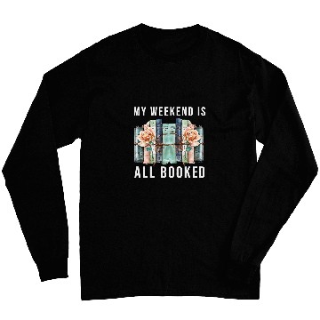 Discover Book Lover My Weekend is All Booked Librarian Literature Long Sleeves