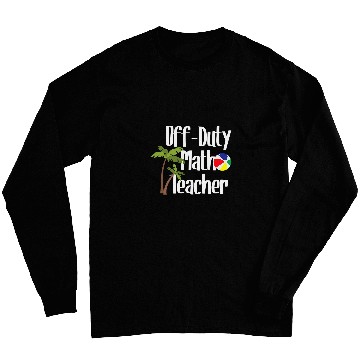 Discover Off Duty Math Teacher Summer Beach Vacation Spring Break Long Sleeves