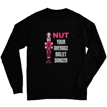 Discover Funny Nutcracker Ballet Dancer Ballerina Gift Long Sleeves