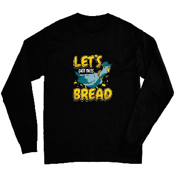 Discover Pigeon Lets get this bread Long Sleeves
