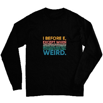 Discover I Before E Except After C Weird Fun Grammar English Teacher Long Sleeves