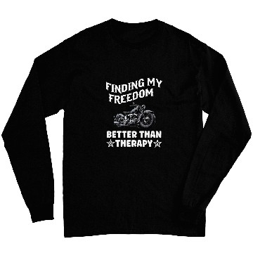 Discover Motorcycle Biker finding my freedom better than therapy ride Long Sleeves