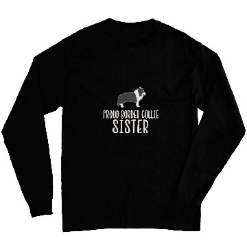 Discover Proud Border Collie Sister Long Sleeves