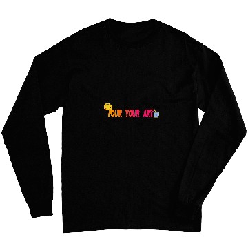 Discover Pour your Art Art Teacher Artist Long Sleeves