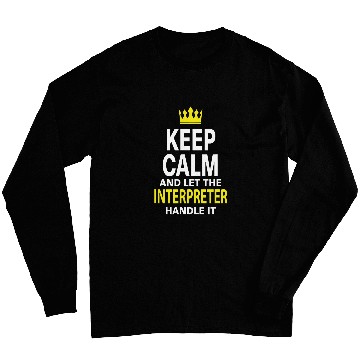 Discover Keep Calm and Let INTERPRETER Handle It Long Sleeves