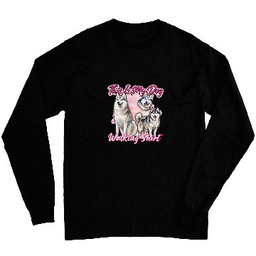 Discover This Is Dog Walking Husky Dogs Lovers Long Sleeves