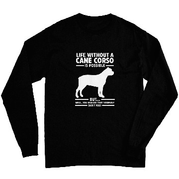 Discover Life Without Cane Corso Long Sleeves