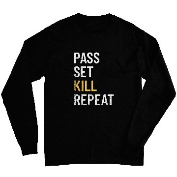 Discover Pass Set Kill Repeat Design For Volleyball Player Long Sleeves