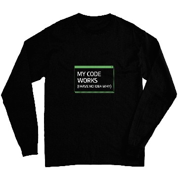 Discover My Code Works I Have No Idea Why Programming Programmer Long Sleeves