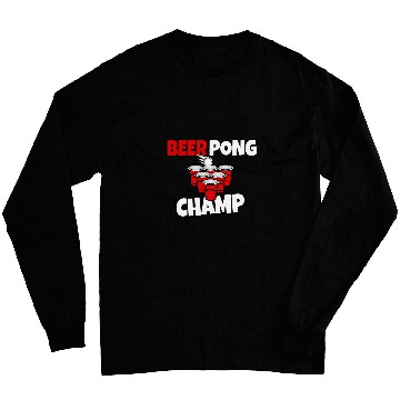 Discover Beer Pong Champ Beer Student Alcohol Long Sleeves