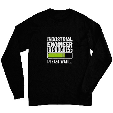 Discover Industrial Engineer In Progress Please Wait Long Sleeves