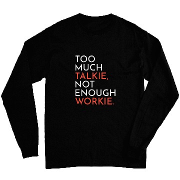 Discover Supervisor Manager Boss Too Much Talkie Not Enough Workie Long Sleeves