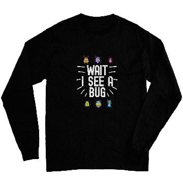 Discover Wait I See A Bug Funny Bug Entomology Insects 23 Long Sleeves
