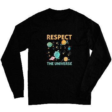 Discover Respect The Universe I Astronomy Long Sleeves